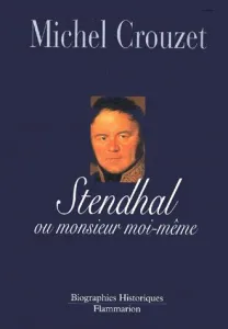 Stendhal ou monsieur moi-même