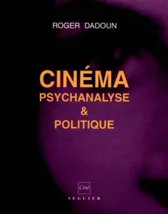 Cinéma, psychanalyse & politique