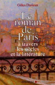 Roman de Paris à travers les siècles et la littérature (Le)