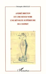 André Breton et l'hmour noir une révolte supérieure de l'esprit