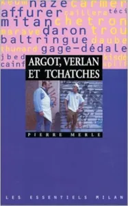 Argot, Verlan et Tchatches