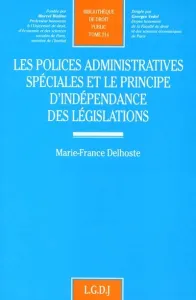 Polices administratives spéciales et le principe d'indépendance des législatives (Les)