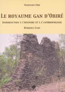 royaume gan d'Obiré ; Introduction à l'histoire et à l'anthropologie