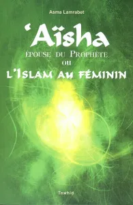 Aïsha ou l'islam au féminin ...