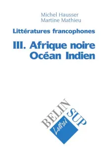 Littérature francophone ; Afrique noir Océan Indien