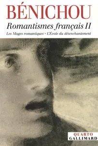 Romantismes Français ; Mages romantiques (Les) ; école du désenchantement (L')