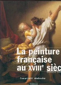 Peinture française au XVIIIe siècle (La)