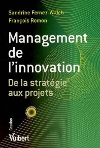 Management de l'innovation de la stratégie aux projets