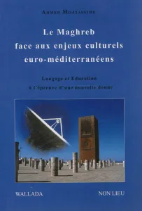 Maghreb face aux enjeux culturels euro-méditerranéens (Le)