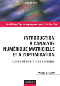 Introduction à la l'analyse numérique matricielle et à l'optimisation