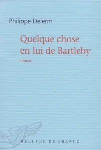 Quelque chose en lui de Bartleby