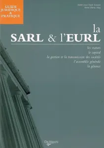 Guide juridique et pratique de la SARL et de L'EURL