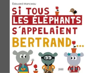 Si tous les éléphants s'appelaient Bertrand..