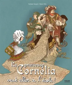 La princesse Cornélia veut aller à l'école !