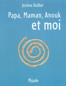 Papa, Maman, Anouk et moi