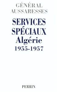 Services spéciaux : Algérie 1955-1957