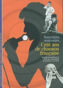 Souvenirs, souvenirs... cent ans de chanson française