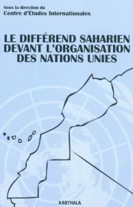 Le différend saharien devant l'Organisation des Nations Unies