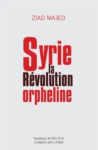 Syrie, la révolution orpheline