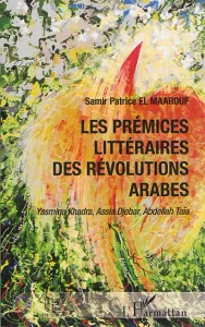Les prémices littéraires des Révolutions arabes