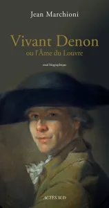 Denon ou l'âme du Louvre