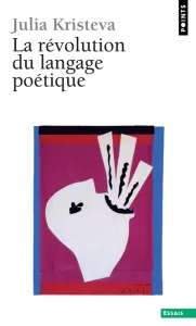 La Révolution du langage poétique ; l' avant-garde à la fin du XIXe siècle, Lautréamont et Mallarmé
