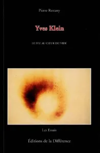 Yves Klein, le feu au coeur du vide