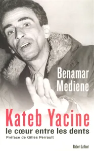 Kateb Yacine, le coeur entre les dents