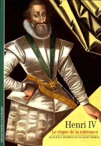 Henri IV, le règne de la tolérance