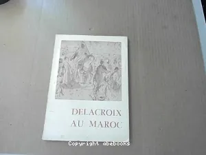 Delacroix Le voyage au Maroc