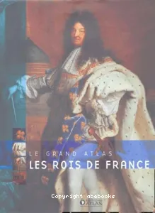 grand atlas des rois de France (Le)