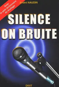 Silence, on bruite !