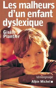 malheurs d'un enfant dyslexique (Les)