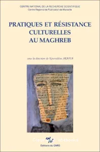 Pratiques et résistance culturelles au Maghreb