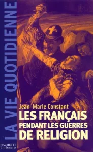 Français pendant les guerres de Religion (Les)