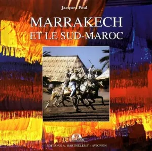 Marrakech et le Sud Maroc