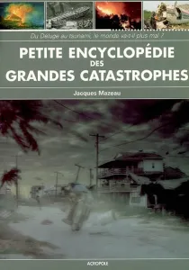 Petite encyclopédie des grandes catastrophes