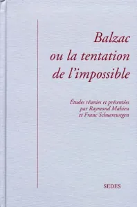 Balzac ou La tentation de l'impossible