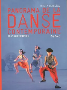 Panorama de la danse contemporaine : 90 chorégraphes