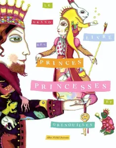 grand livre des princes, princesses et grenouilles (Le)