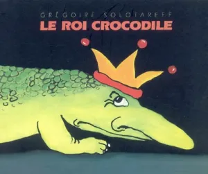 roi crocodile (Le)