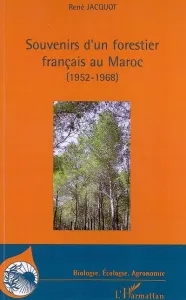 Souvenirs d'un forestier français au Maroc, 1952-1968
