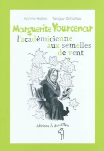 Marguerite Yourcenar, l'académicienne aux semelles de vent