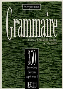 Grammaire, 350 exercices, niveau supérieur II