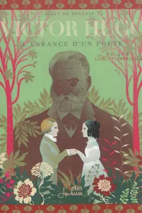Victor Hugo, l'enfance d'un poète