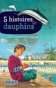 [Cinq] 5 histoires de dauphins
