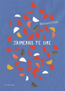 J'aimerais te dire...