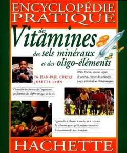 Encyclopédie pratique des vitamines,des sels minéraux et des oligo-éléments