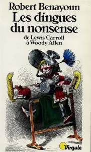 Les dingues du non-sens de Lewis Carroll à Woody Allen