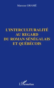 L'interculturalité au regard du roman sénégalais et québécois